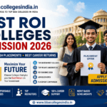Best ROI Colleges Admission 2026: Complete Guide to High Return on Investment Colleges in India Best ROI Colleges Admission 2026 in India with low fees high placements and scholarship opportunities